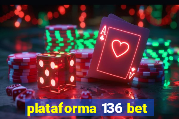 plataforma 136 bet